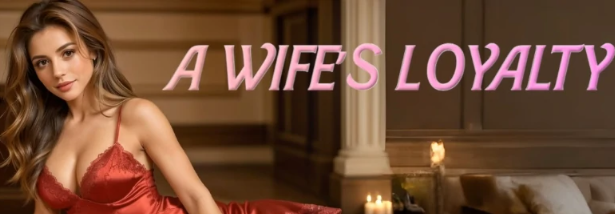 【PC/安卓/AI汉化/欧美/SLG游戏/6.68G】妻子的忠诚 (A Wife's Loyalty) Ver0.5 S2 P1 AI汉化版+PC+安卓+欧美SLG游戏+6.68G-中文绅士游戏下载,黄游,色情手啊机游戏,绅士漫画,里番